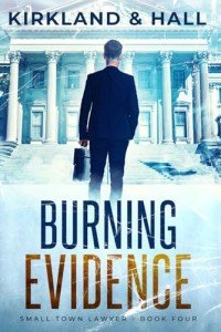 Burning Evidence: A Legal Thriller filled with Gripping Courtroom Drama (Small Town Lawyer)