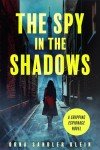 The Spy in the Shadows: A Gripping Espionage Novel