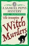 The Brampton Witch Murders: The Samuel Pepys Mysteries Book 1