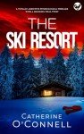 The Ski Resort: A totally addictive psychological thriller with a shocking final twist