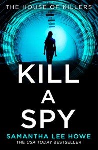 Kill a Spy: An absolutely gripping spy thriller from a USA Today bestseller (The House of Killers, Book 3)