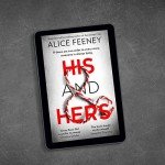 HIS AND HERS: the thrilling, suspenseful and gripping new psychological thriller from the best selling author of Sometimes I Lie
