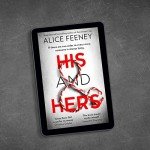 HIS AND HERS: the thrilling, suspenseful and gripping new psychological thriller from the best selling author of Sometimes I Lie
