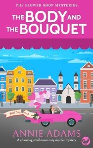 THE BODY AND THE BOUQUET a charming small-town cozy murder mystery (The Flower Shop Mysteries Book 2)