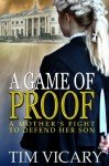 A Game of Proof: A Mother's Fight to Defend her Son, a gripping and enthralling legal thriller (The Trials of Sarah Newby series Book 1)