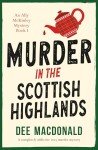 Murder in the Scottish Highlands: A completely addictive cozy murder mystery (An Ally McKinley Mystery Book 1)