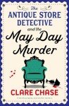 The Antique Store Detective and the May Day Murder: A totally gripping cozy murder mystery (A Bella Winter Mystery Book 2)