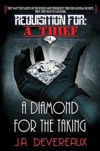 Requisition For: A Thief <1> A Diamond for the Taking: A Roguishly Fun Heist/Espionage Thriller