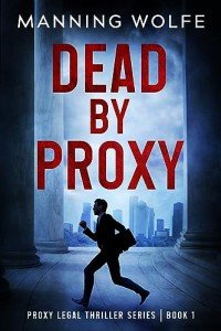 Dead By Proxy: A Lawyer On The Run Action Suspense (Proxy Legal Thriller Series Book 1)