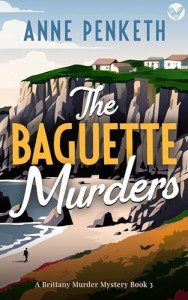 THE BAGUETTE MURDERS an absolutely gripping cozy murder mystery (Brittany Murder Mysteries Book 3)