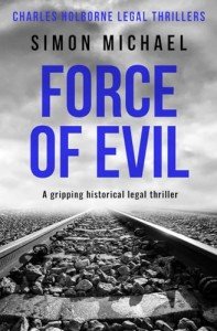 Force of Evil: A gripping historical legal thriller: 6 (Charles Holborne Legal Thrillers)