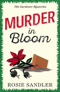 Murder in Bloom: the unmissable BRAND NEW novel in an addictive British cozy crime mystery series