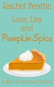 Love, Lies and Pumpkin Spice (A Slice of Life Cozy Mystery Book 1)
