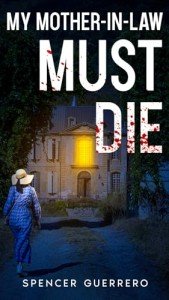 MY MOTHER-IN-LAW MUST DIE (Twisty, Stand-Alone Psychological Thrillers Book 5)