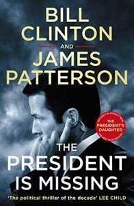 The President is Missing: The political thriller of the decade: 1 (Bill Clinton & James Patterson stand-alone thrillers, 1)