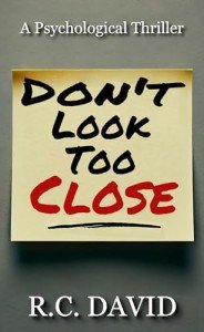 Don't Look Too Close: A Psychological Thriller