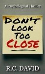 Don't Look Too Close: A Psychological Thriller