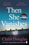 Then She Vanishes: The gripping psychological thriller from the author of THE COUPLE AT NO 9