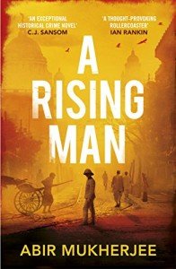 A Rising Man: 'An exceptional historical crime novel' C.J. Sansom (Wyndham and Banerjee series Book 1)