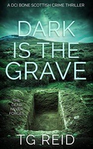 Dark is the Grave : A DCI Bone Scottish Crime Thriller (DCI Bone Scottish Crime Thrillers Book 1)