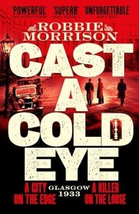 Cast a Cold Eye: A Gritty Historical Crime Thriller Set in 1930s Glasgow: 2 (Jimmy Dreghorn series, 2)