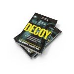 Decoy: The gripping true crime story of one of Britain’s most shocking and secretive historical undercover police operations