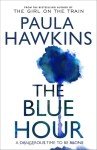 The Blue Hour: The addictive Sunday Times bestselling psychological thriller from the author of The Girl on the Train