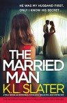 The Married Man: A totally shocking and unputdownable psychological thriller with a heart-stopping twist
