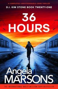 36 Hours: A completely unputdownable crime thriller (Detective Kim Stone Book 21)