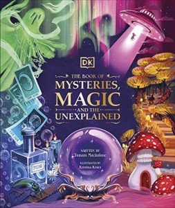 The Book of Mysteries, Magic, and the Unexplained (Mysteries, Magic and Myth)