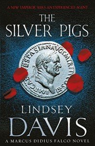 The Silver Pigs: (Marco Didius Falco: book I): the first novel in the bestselling historical detective series, exposing the criminal underbelly of ancient Rome: 1 (Falco, 1)