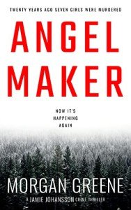 Angel Maker: An Unputdownable Scandinavian Crime Thriller With A Chilling Twist (DI Jamie Johansson Book 1)
