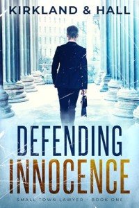 Defending Innocence : A Legal Thriller filled with Gripping Courtroom Drama (Small Town Lawyer Book 1)
