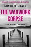 The Waxwork Corpse: A legal thriller with a chilling twist (Charles Holborne Legal Thrillers Book 5)