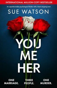 You, Me, Her: An unputdownable psychological thriller with a heart-stopping twist