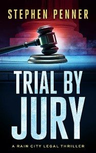 Trial By Jury (A Rain City Legal Thriller Book 2)