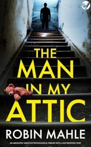 The Man in my Attic: An absolutely addictive psychological thriller with a jaw-dropping twist (Secrets and Suspense)