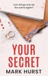 Your Secret: A gripping psychological thriller