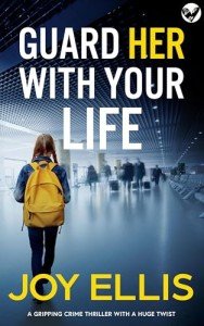 Guard Her With Your Life: A Gripping Thriller
