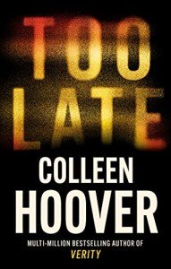 Too Late: A Gripping Thriller by Colleen Hoover