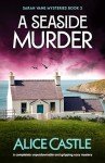 A Seaside Murder: A completely unputdownable and gripping cozy mystery (Sarah Vane Mysteries Book 2)