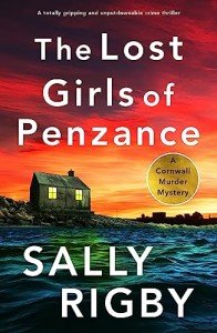 The Lost Girls of Penzance: A BRAND NEW totally gripping and unputdownable crime thriller (A Cornwall Murder Mystery Book 1)