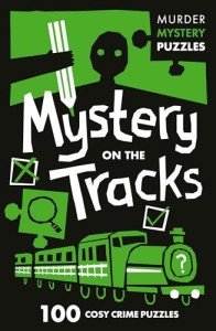 Mystery on the Tracks: Unravel the Crime Puzzles in this gripping Murder Mystery that will keep you guessing till the very end (Collins Murder Mystery Puzzles)