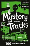 Mystery on the Tracks: Unravel the Crime Puzzles in this gripping Murder Mystery that will keep you guessing till the very end (Collins Murder Mystery Puzzles)