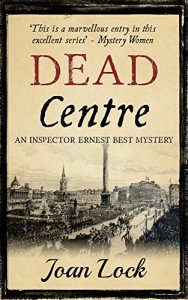 DEAD CENTRE an utterly captivating historical mystery novel set in Victorian London (The Inspector Best Mysteries Book 1)