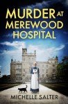 Murder at Merewood Hospital: An addictive historical mystery from Michelle Salter
