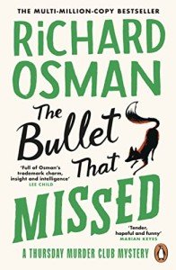 The Bullet That Missed: The third novel in the multi-million copy bestselling murder mystery series: 3 (The Thursday Murder Club, 3)
