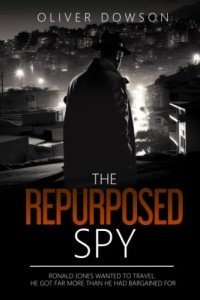 The Repurposed Spy: A humourous and fast-paced novel of adventure and espionage (The Repurposed Spies)