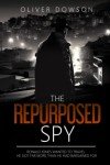 The Repurposed Spy: A humourous and fast-paced novel of adventure and espionage (The Repurposed Spies)