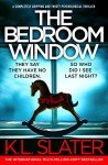 The Bedroom Window: A completely gripping and twisty psychological thriller